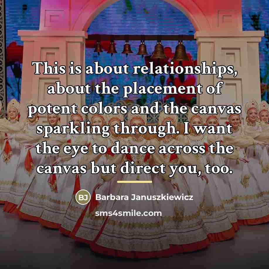 “This is about relationships, about the placement of potent colors…” quote by Barbara Januszkiewicz
