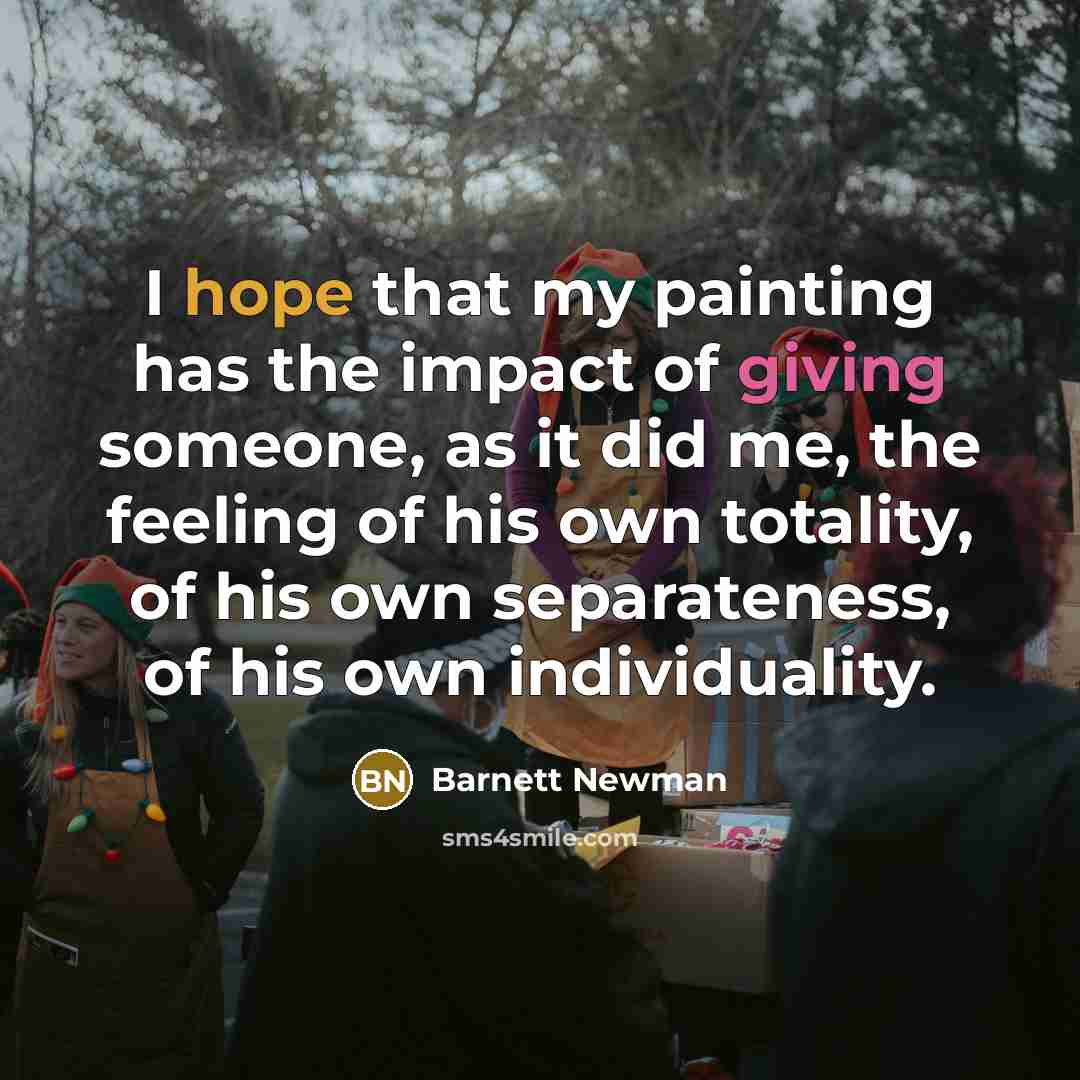 “I hope that my painting has the impact of giving…” quote by Barnett Newman