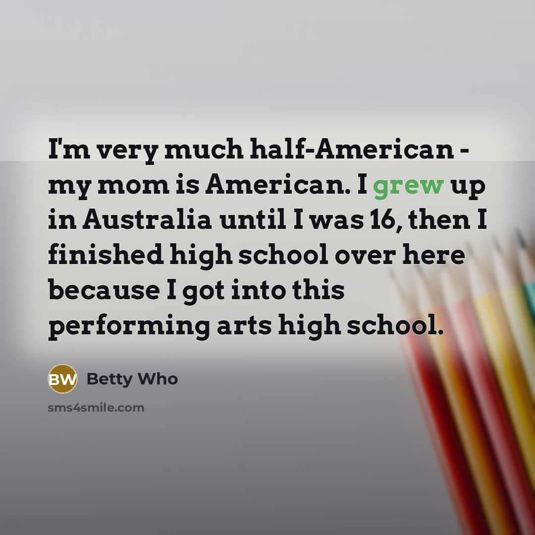“I'm very much half-American - my mom is American. I…” quote by Betty Who