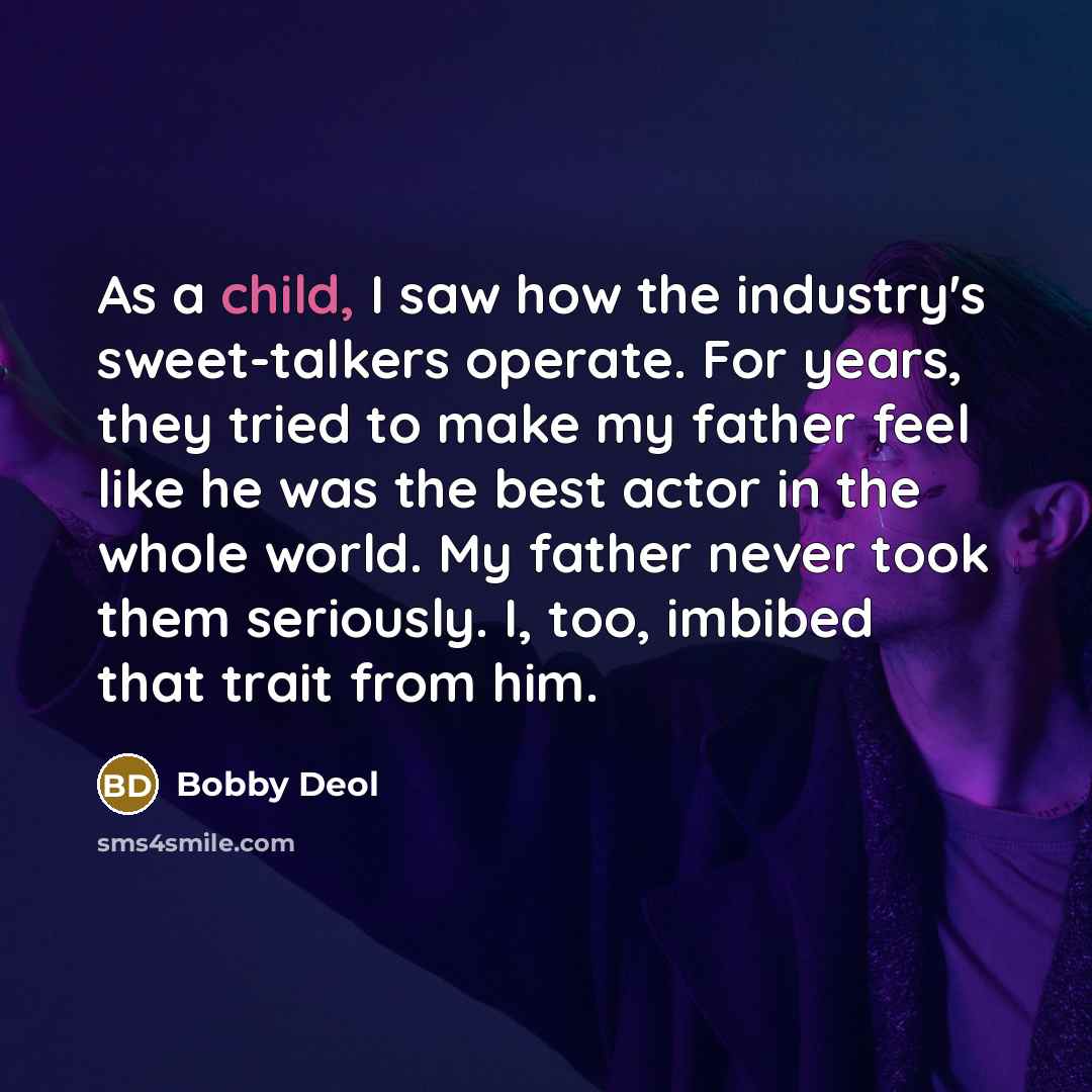 “As a child, I saw how the industry's sweet-talkers operate.…” quote by Bobby Deol