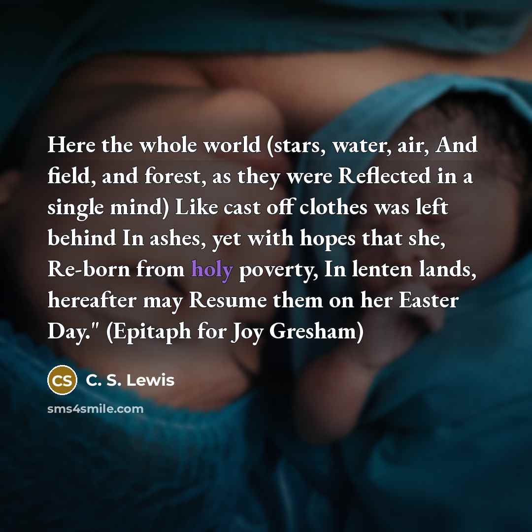 “Here the whole world (stars, water, air, And field, and…” quote by C. S. Lewis