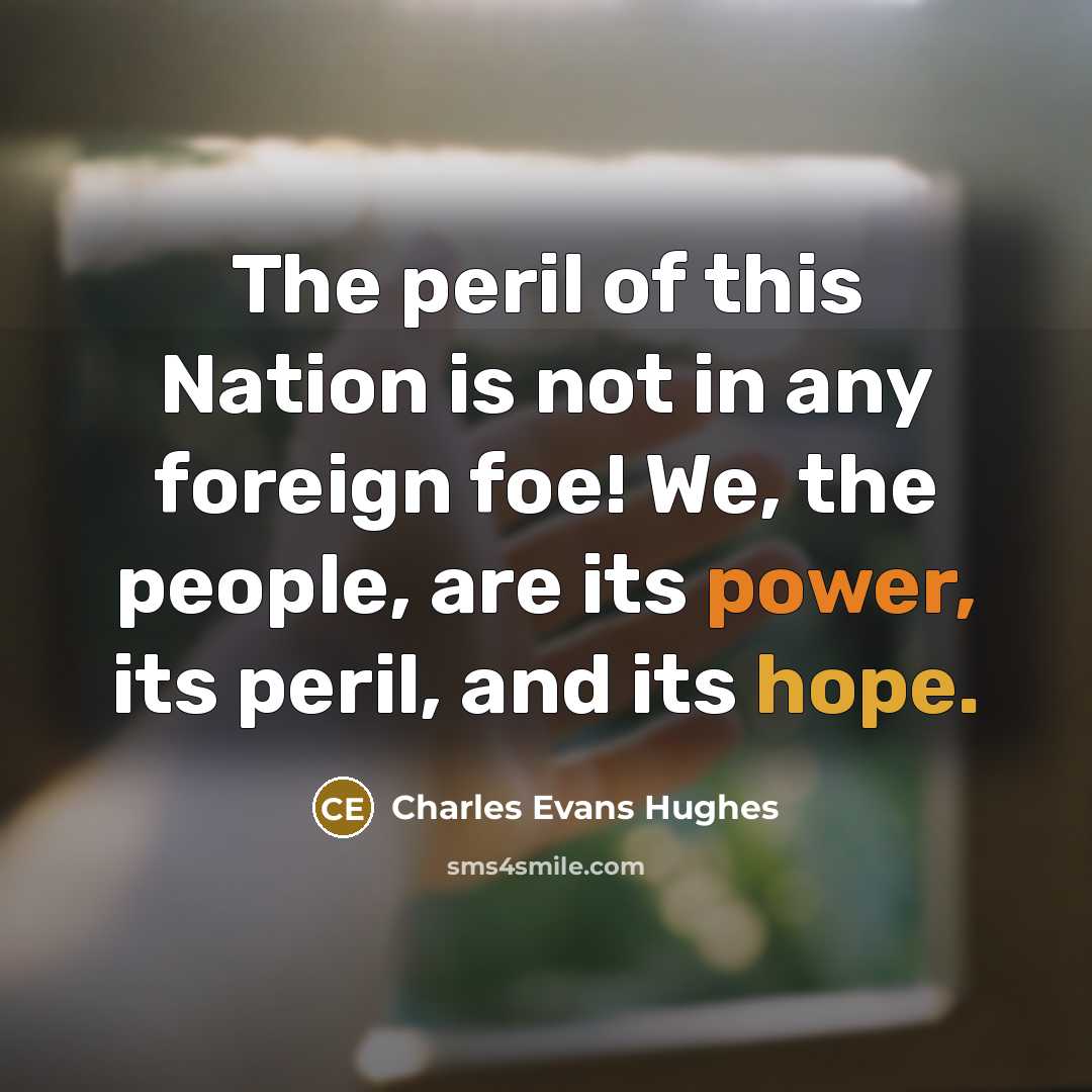 “The peril of this Nation is not in any foreign…” quote by Charles Evans Hughes