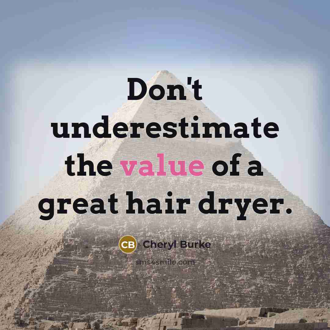 “Don't underestimate the value of a great hair dryer.…” quote by Cheryl Burke