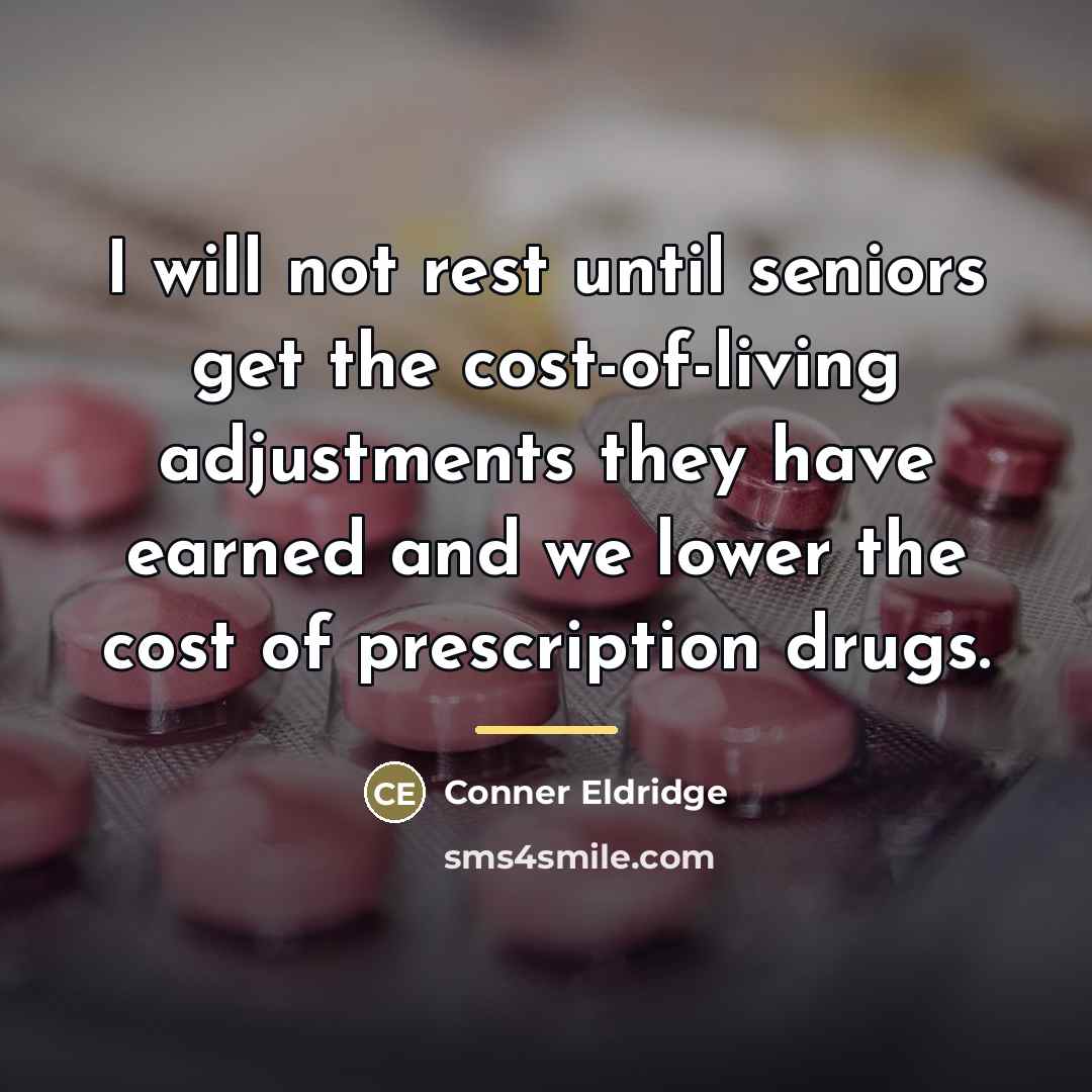 “I will not rest until seniors get the cost-of-living adjustments…” quote by Conner Eldridge