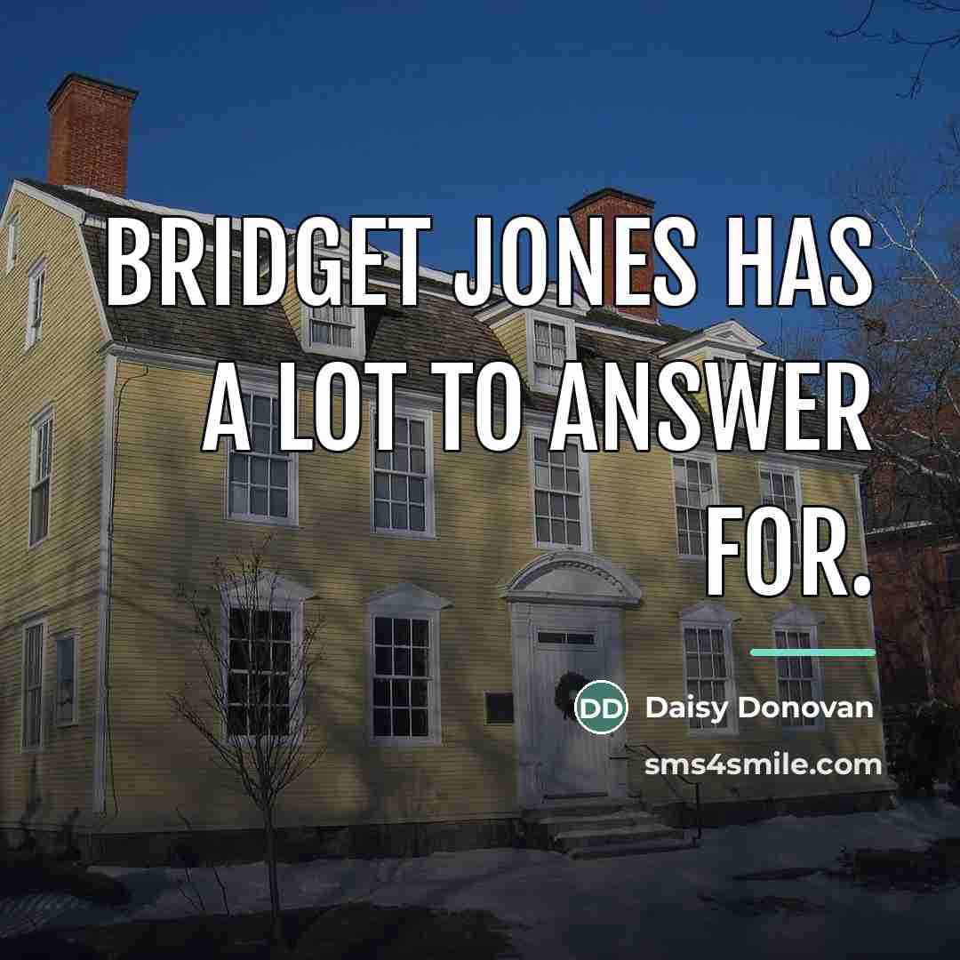 “Bridget Jones has a lot to answer for.…” quote by Daisy Donovan