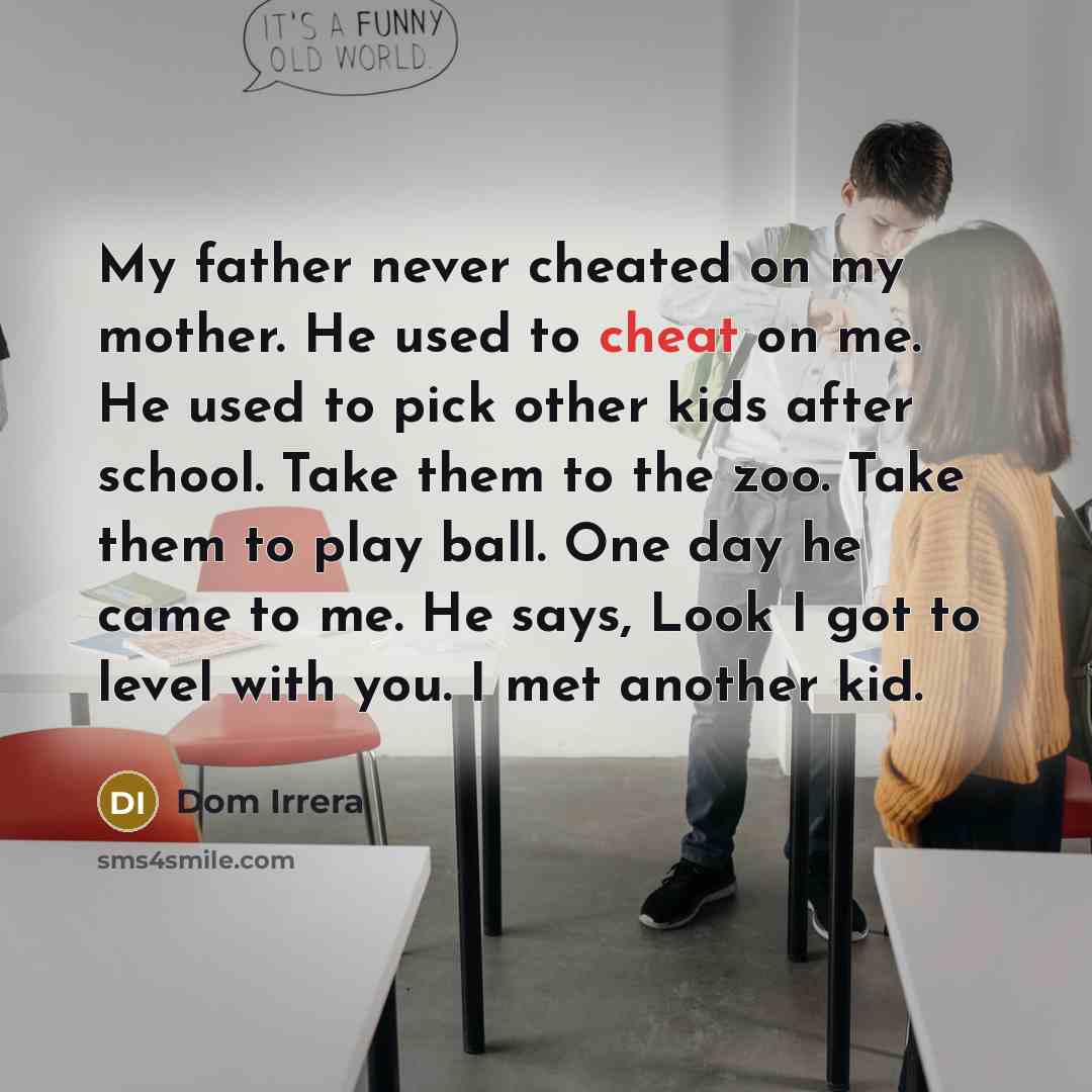 “My father never cheated on my mother. He used to…” quote by Dom Irrera
