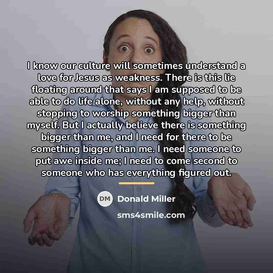 “I know our culture will sometimes understand a love for…” quote by Donald Miller