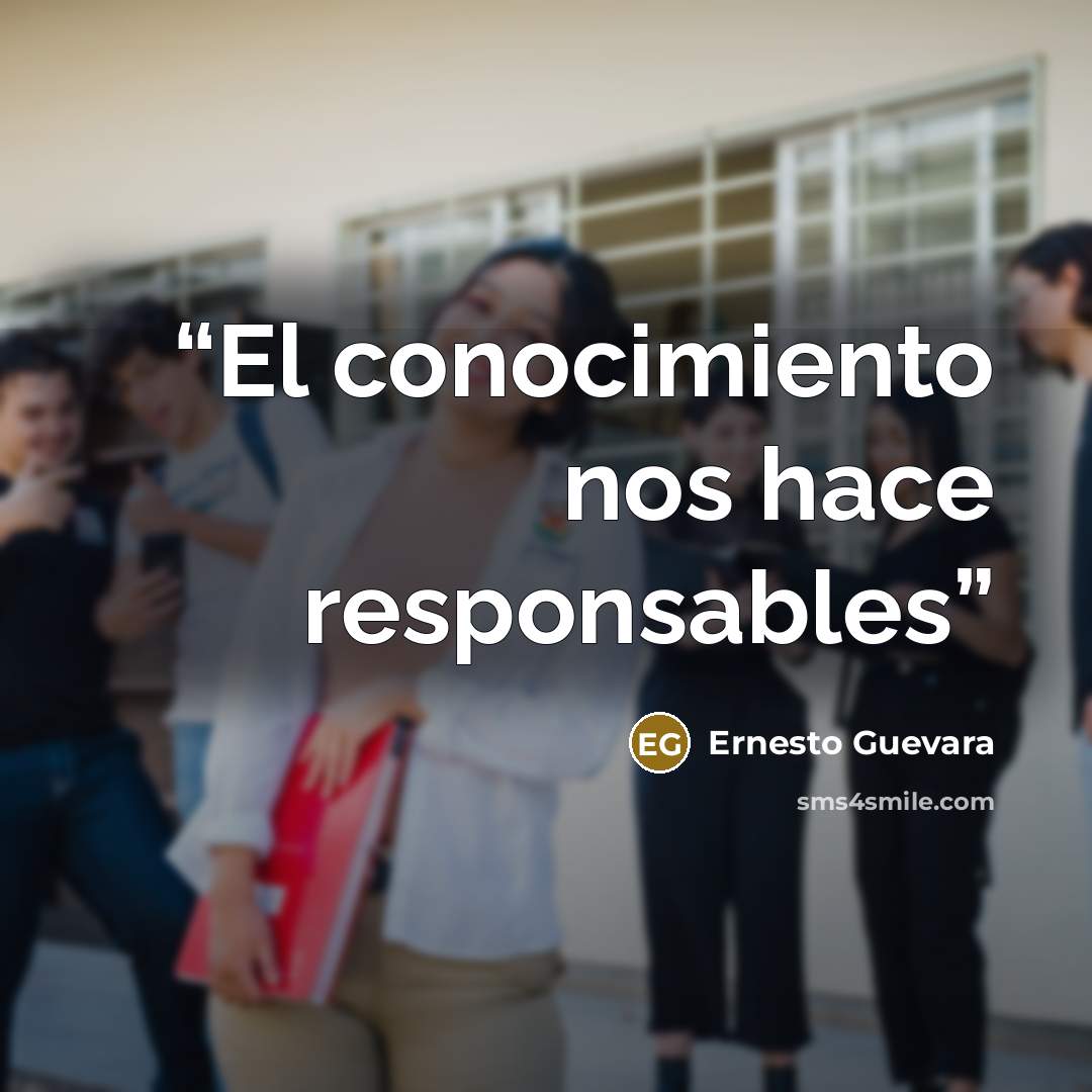 “El conocimiento nos hace responsables” quote by Ernesto Guevara