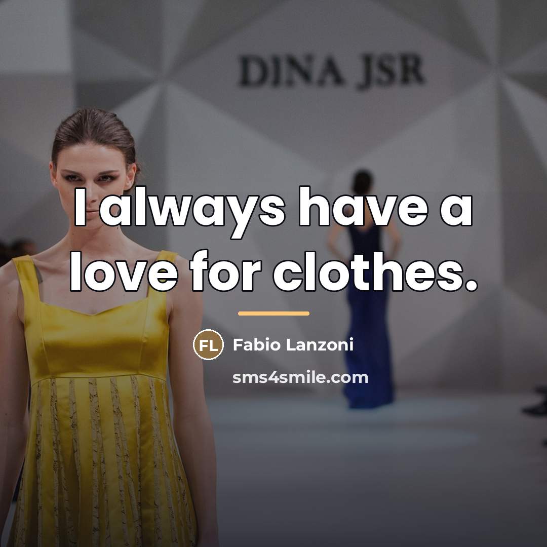 “I always have a love for clothes.…” quote by Fabio Lanzoni
