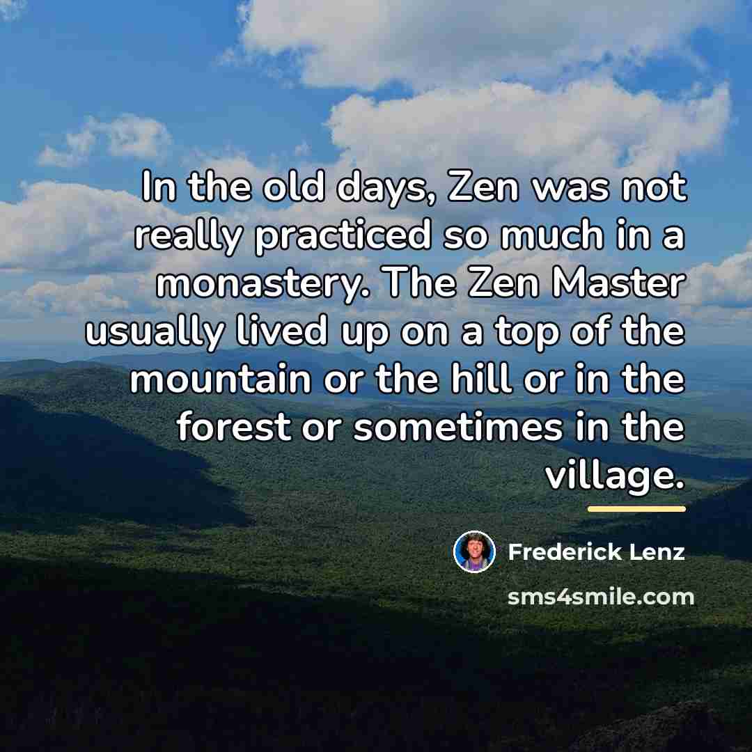 “In the old days, Zen was not really practiced so…” quote by Frederick Lenz