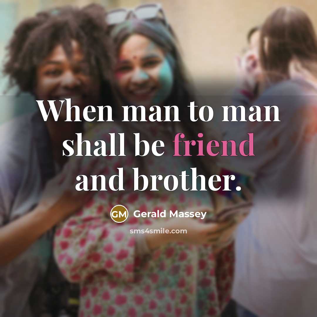 “When man to man shall be friend and brother.…” quote by Gerald Massey