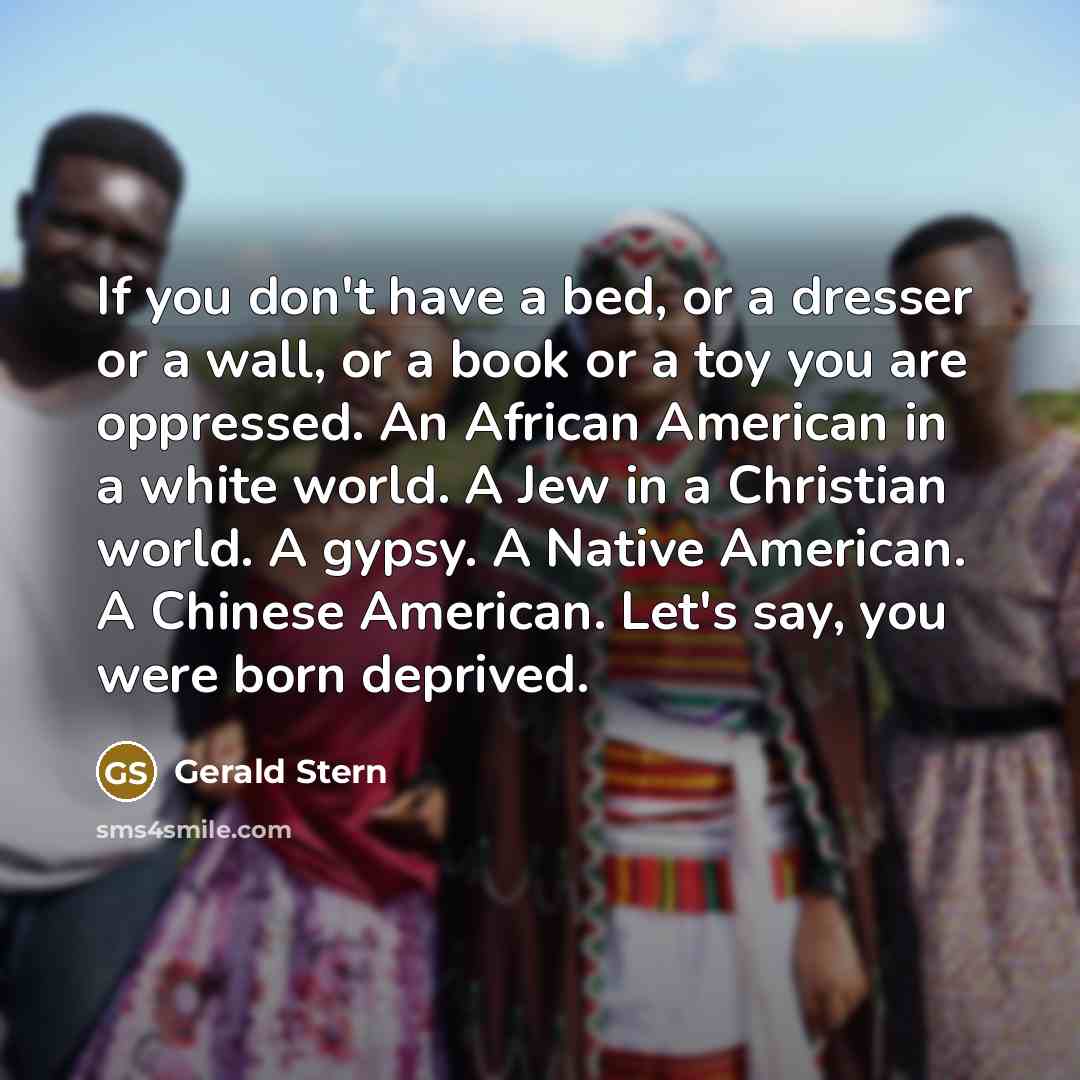 “If you don't have a bed, or a dresser or…” quote by Gerald Stern