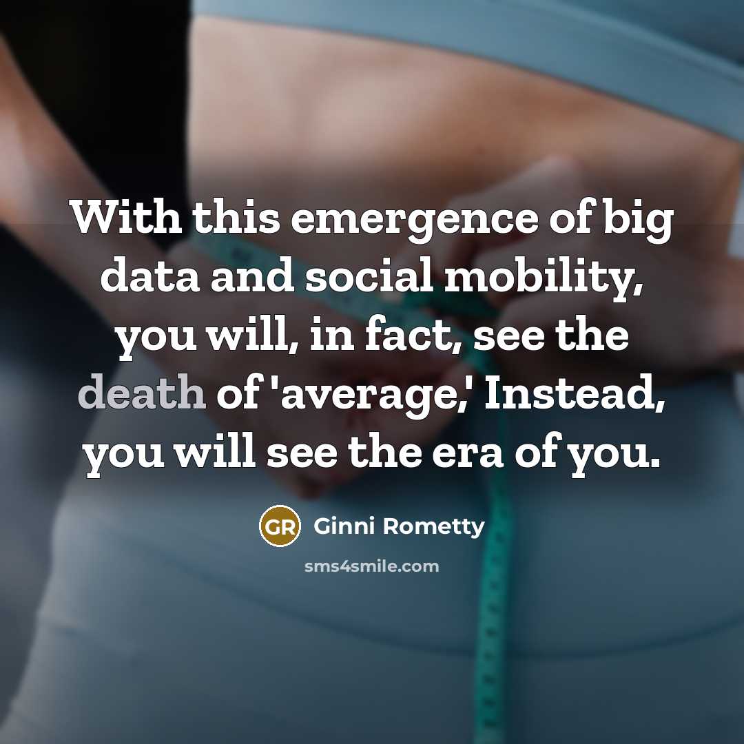“With this emergence of big data and social mobility, you…” quote by Ginni Rometty