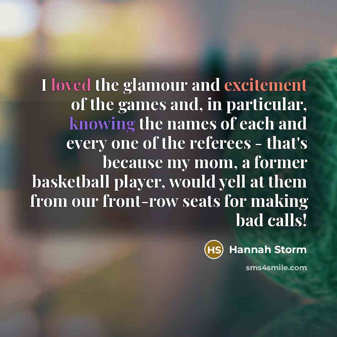 “I loved the glamour and excitement of the games and,…” quote by Hannah Storm