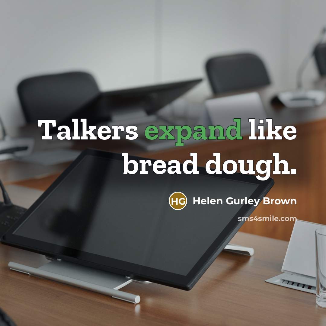 “Talkers expand like bread dough.…” quote by Helen Gurley Brown