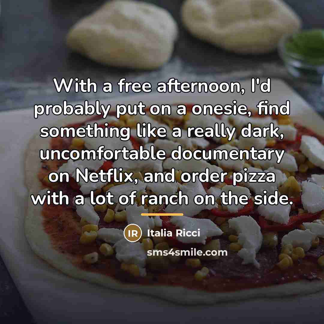 “With a free afternoon, I'd probably put on a onesie,…” quote by Italia Ricci