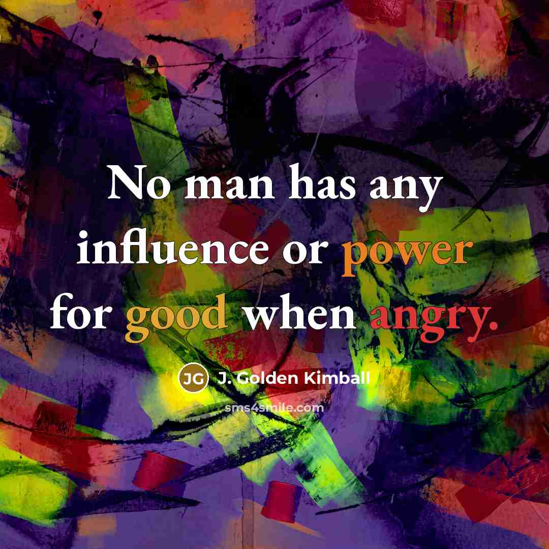 “No man has any influence or power for good when…” quote by J. Golden Kimball
