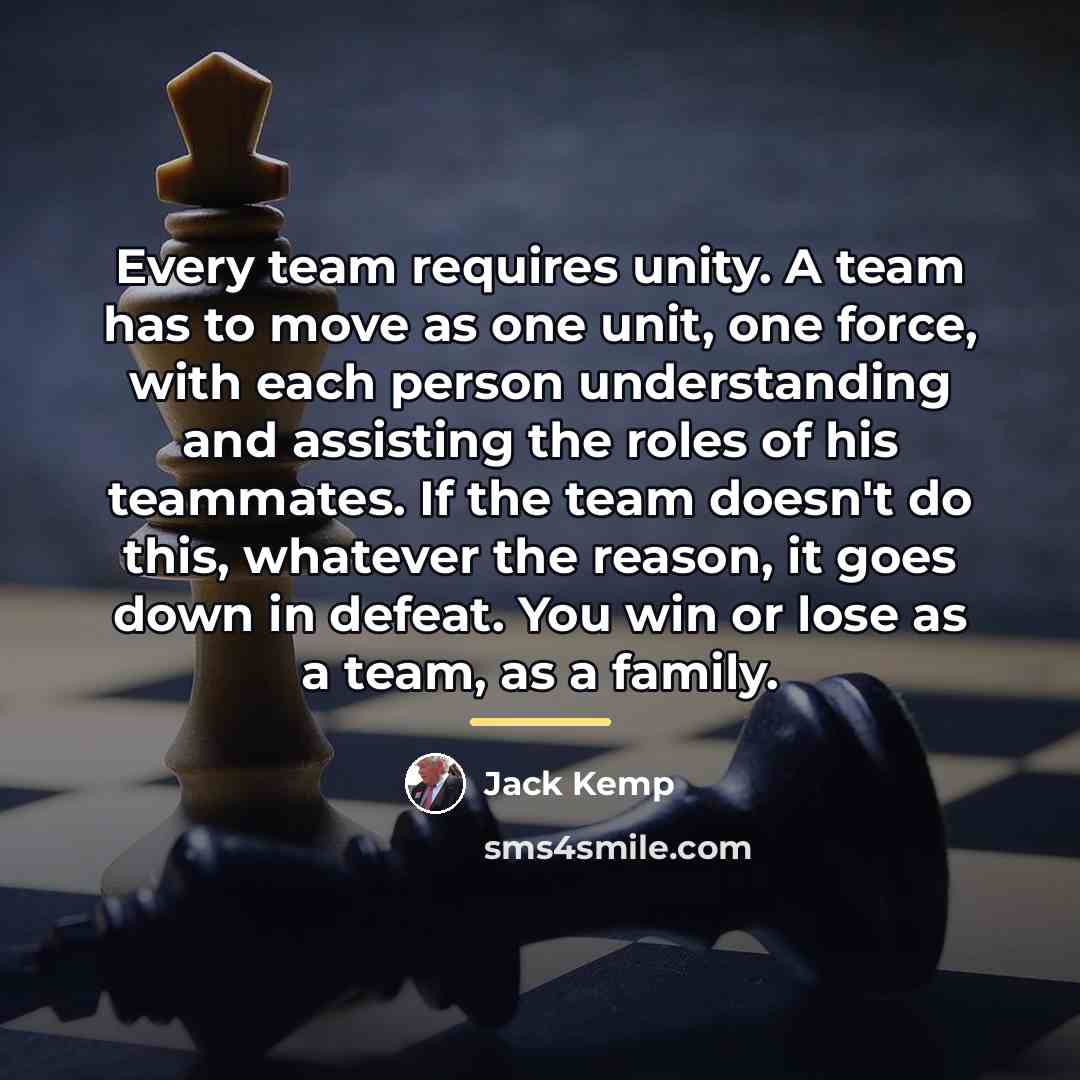“Every team requires unity. A team has to move as…” quote by Jack Kemp