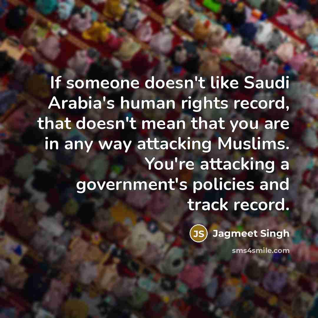 “If someone doesn't like Saudi Arabia's human rights record, that…” quote by Jagmeet Singh