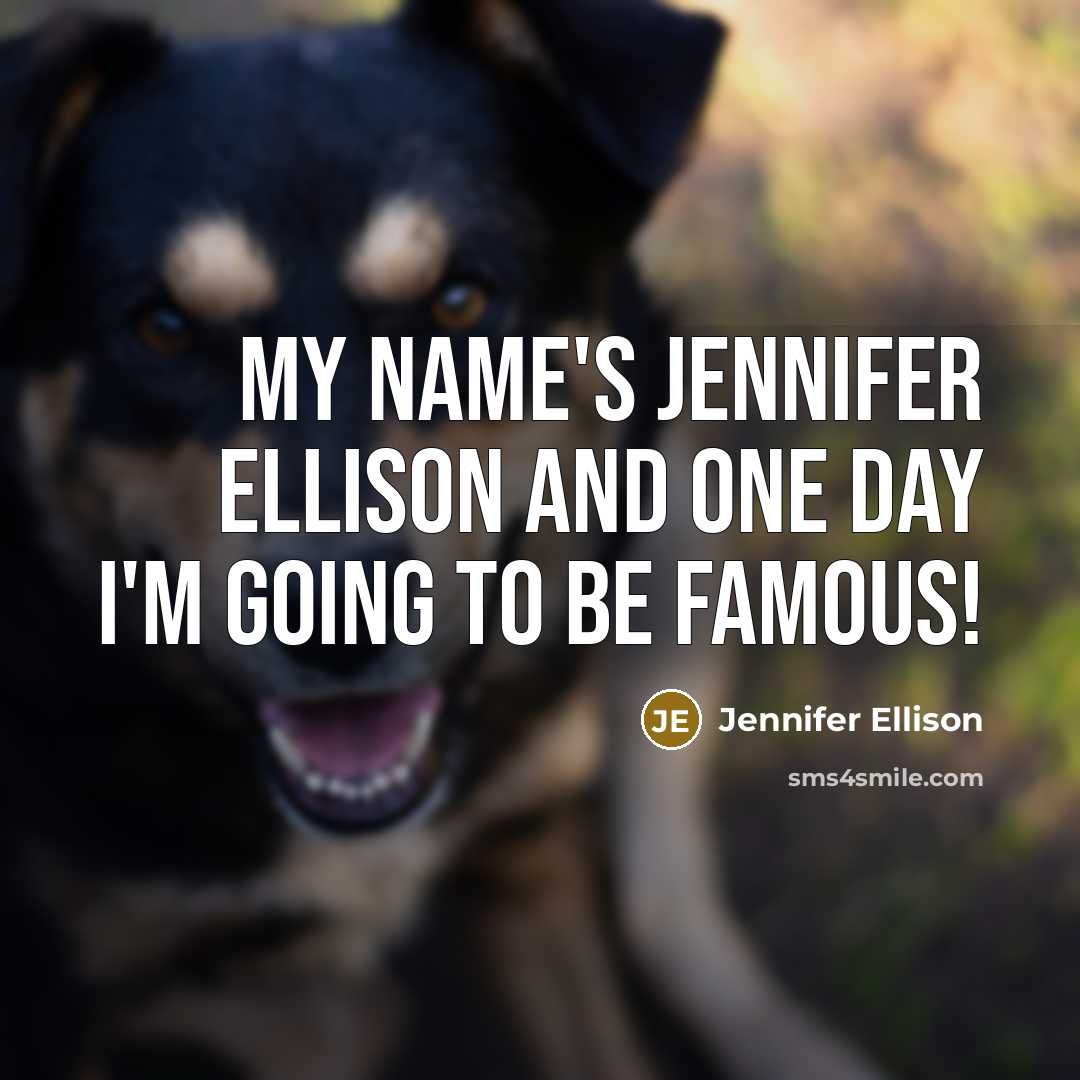 “My name's Jennifer Ellison and one day I'm going to…” quote by Jennifer Ellison
