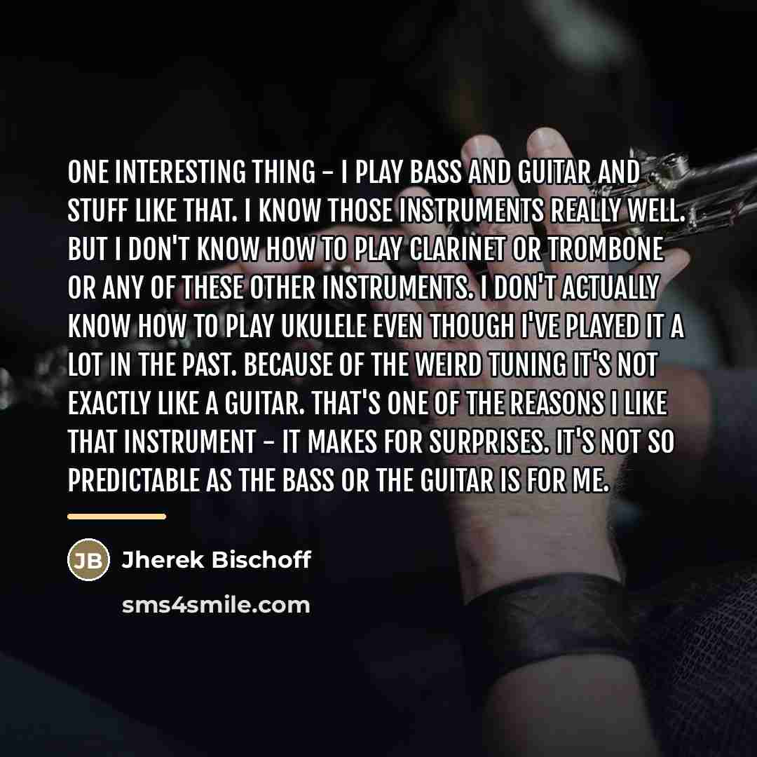 “One interesting thing - I play bass and guitar and…” quote by Jherek Bischoff