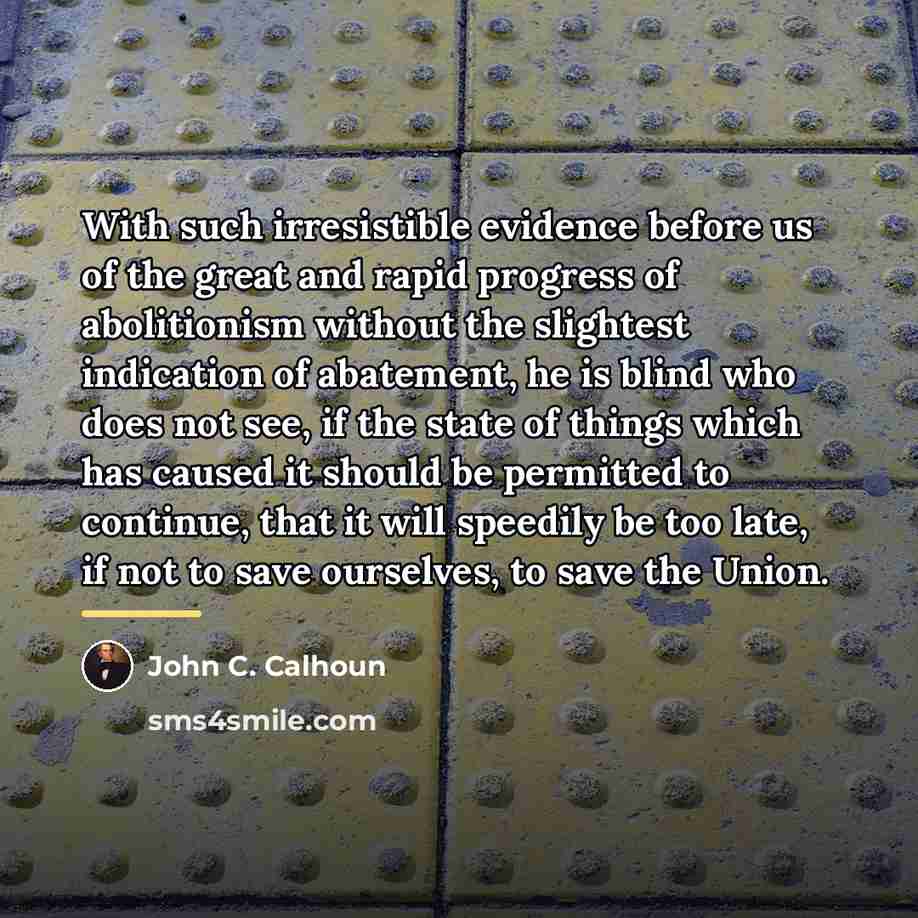 “With such irresistible evidence before us of the great and…” quote by John C. Calhoun