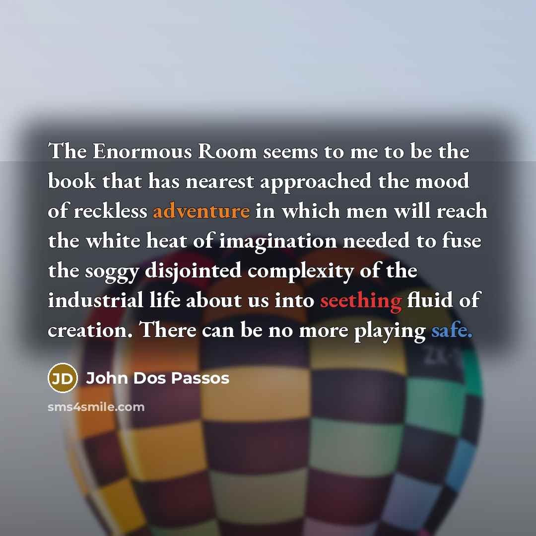 “The Enormous Room seems to me to be the book…” quote by John Dos Passos