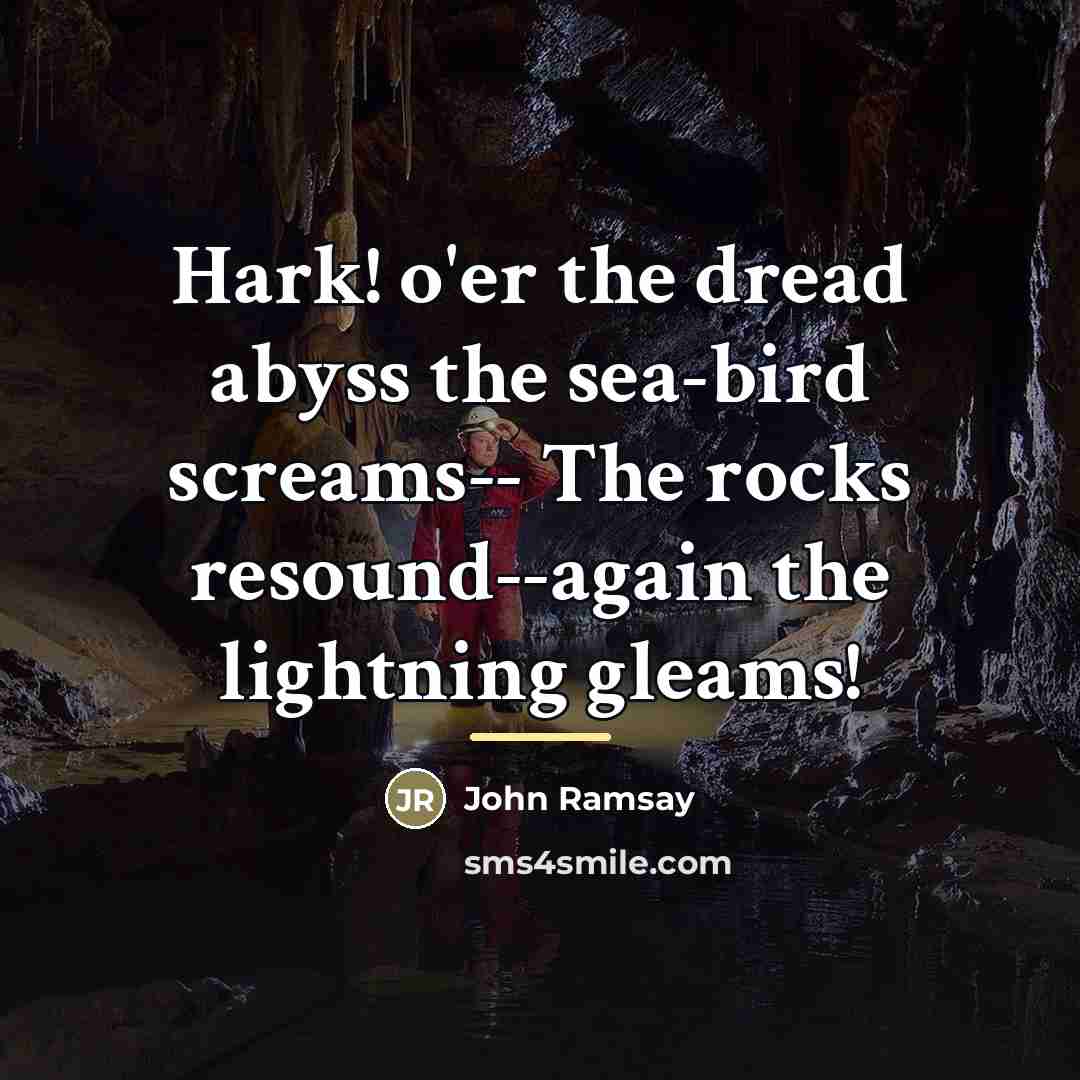 “Hark! o'er the dread abyss the sea-bird screams-- The rocks…” quote by John Ramsay