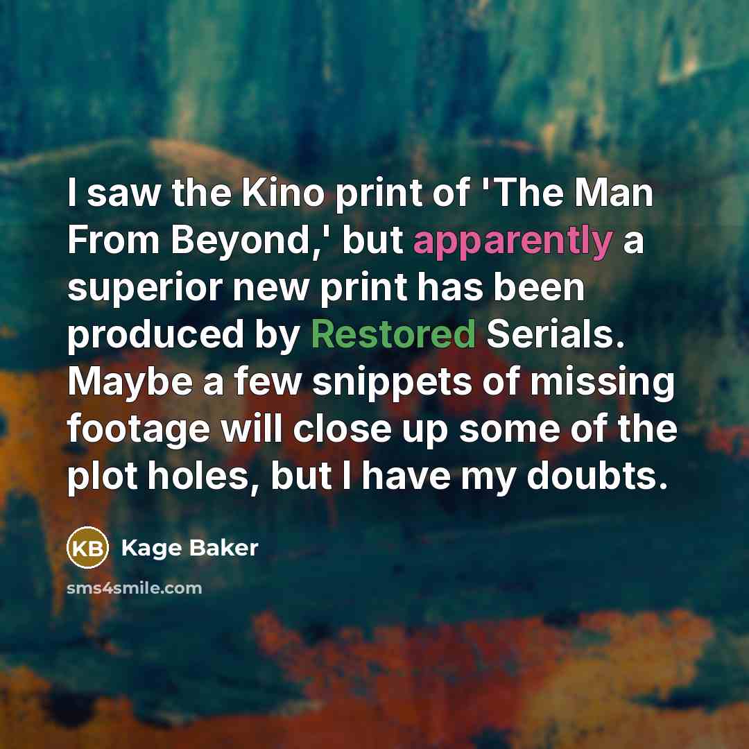 “I saw the Kino print of 'The Man From Beyond,'…” quote by Kage Baker