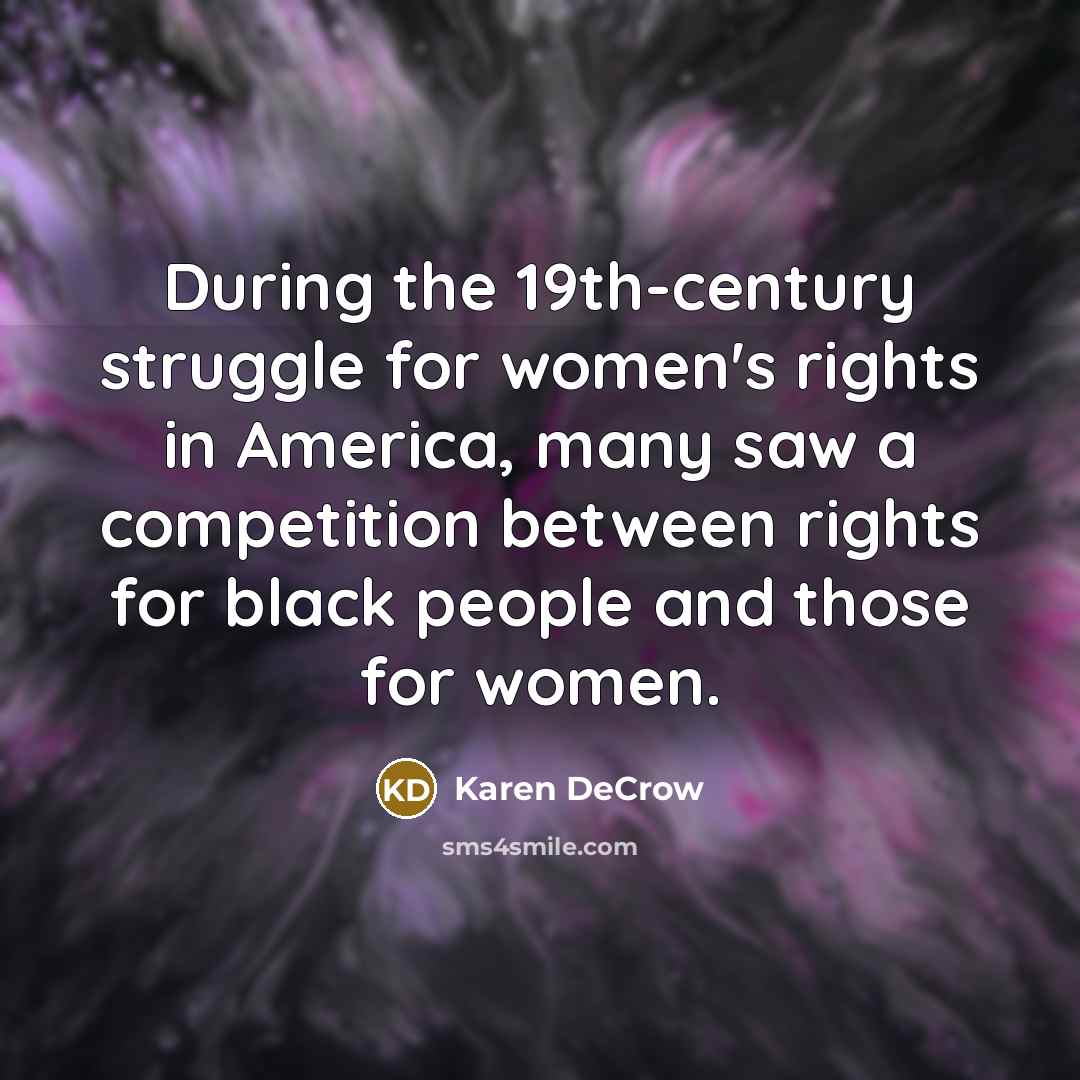 “During the 19th-century struggle for women's rights in America, many…” quote by Karen DeCrow