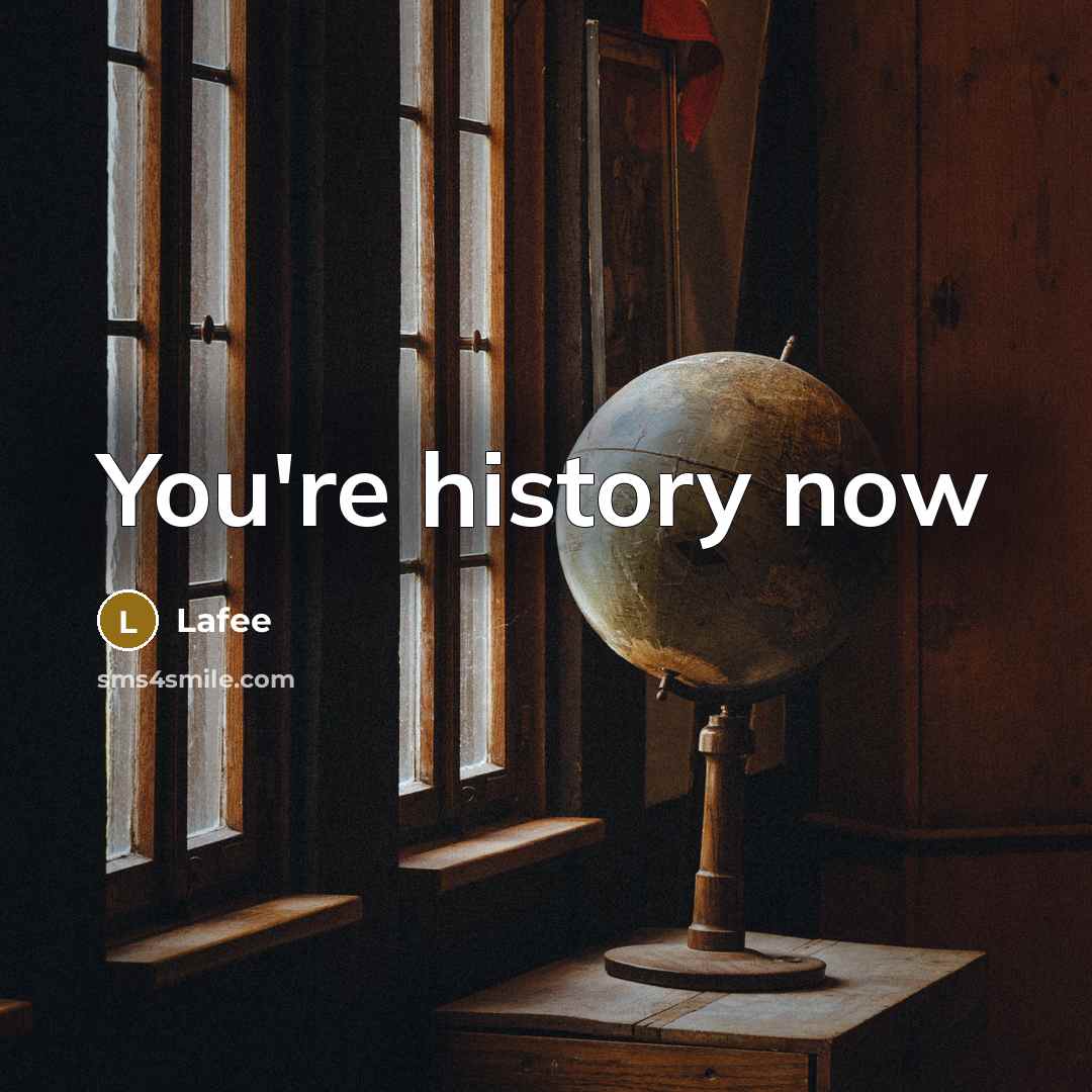 “You're history now…” quote by Lafee