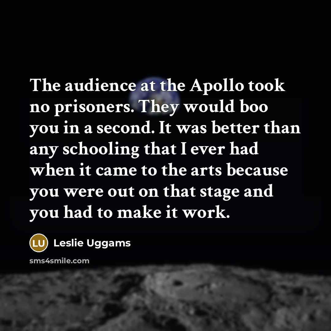 “The audience at the Apollo took no prisoners. They would…” quote by Leslie Uggams