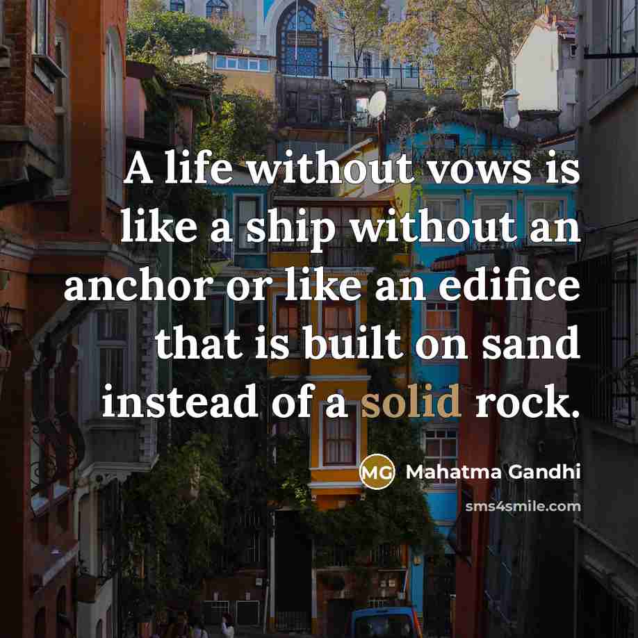 “A life without vows is like a ship without an…” quote by Mahatma Gandhi