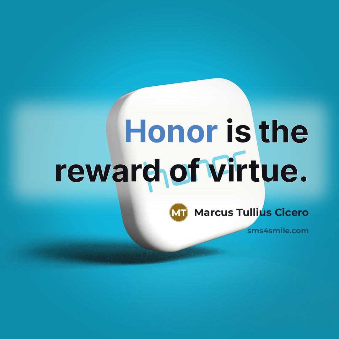 “Honor is the reward of virtue.…” quote by Marcus Tullius Cicero