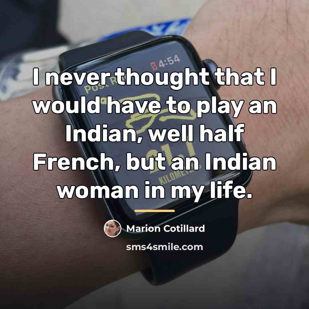 “I never thought that I would have to play an…” quote by Marion Cotillard