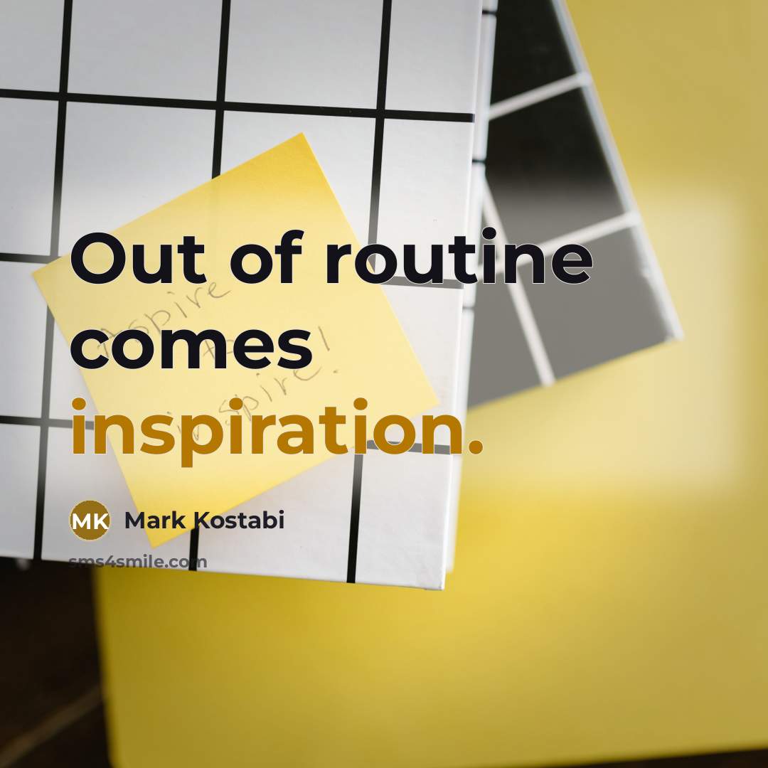 “Out of routine comes inspiration.…” quote by Mark Kostabi