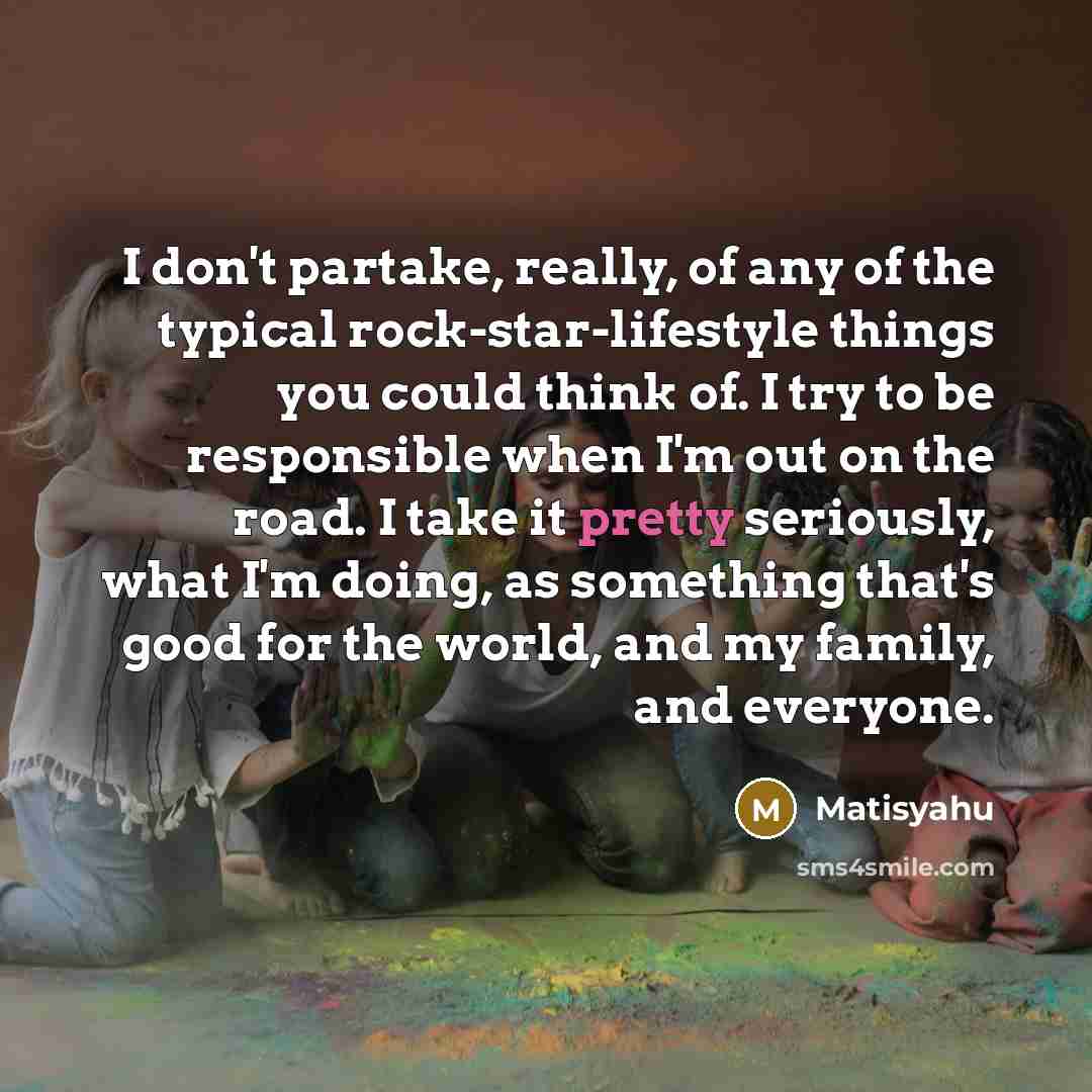 “I don't partake, really, of any of the typical rock-star-lifestyle…” quote by Matisyahu