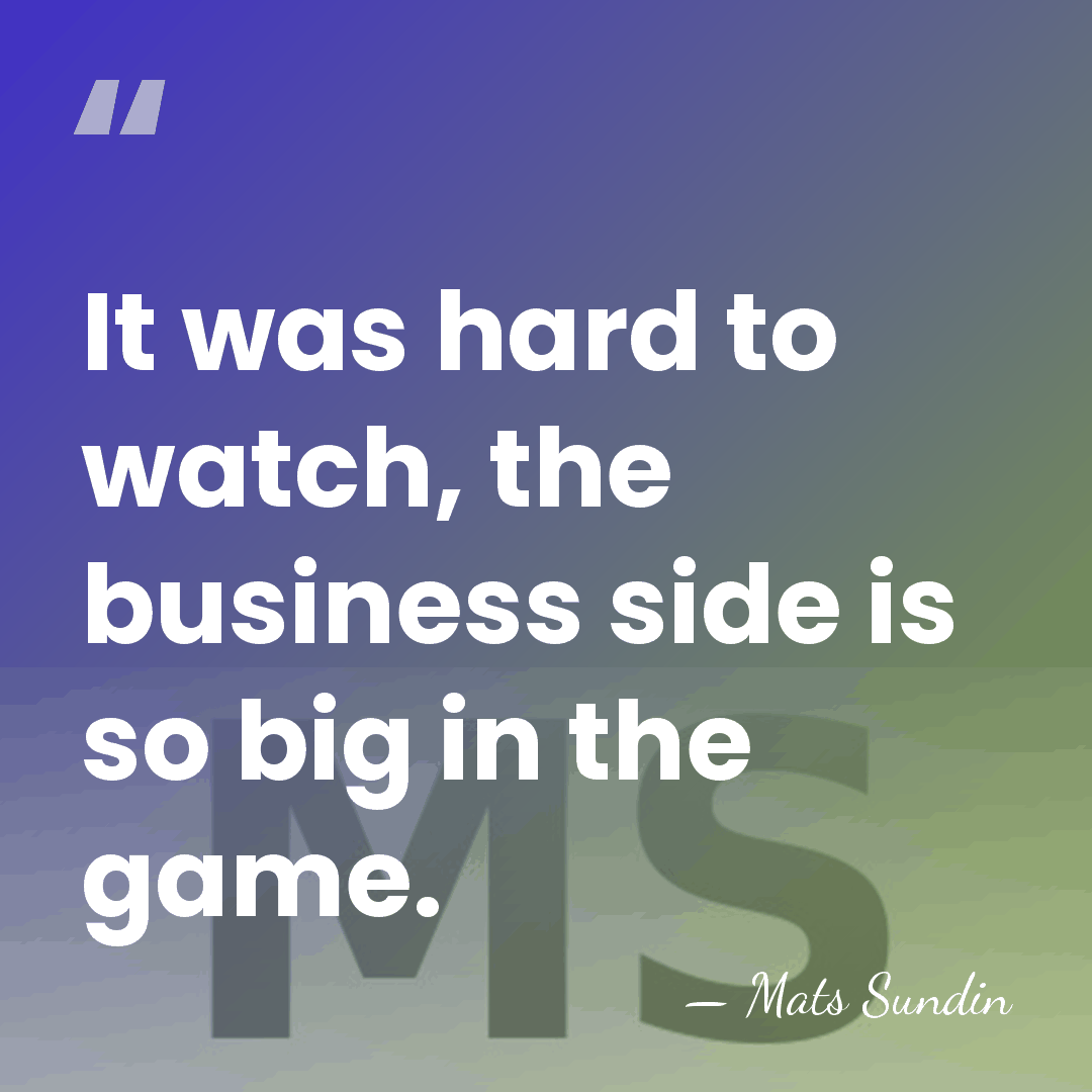 It was hard to watch, the business side is so big in&hellip; - Mats Sundin
