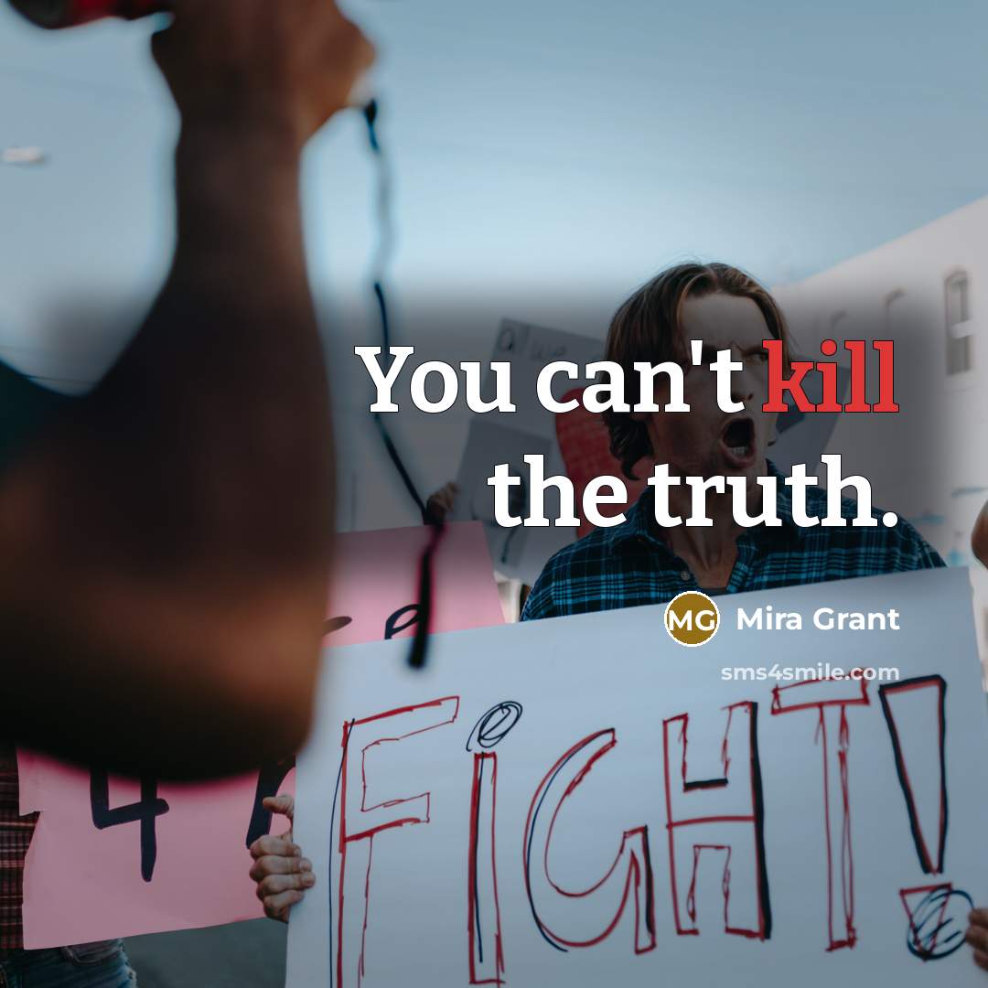 “You can't kill the truth.…” quote by Mira Grant