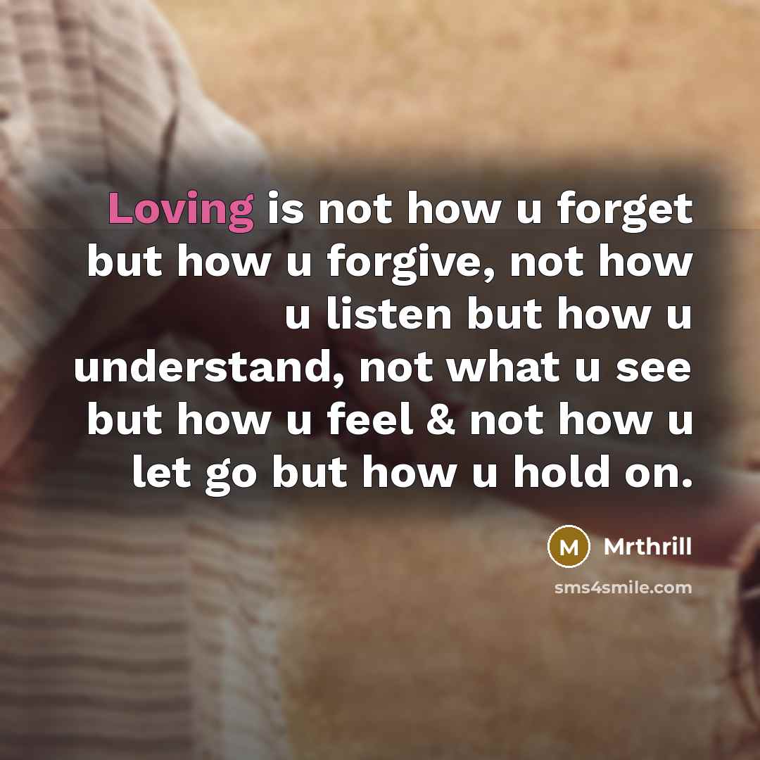 “Loving is not how u forget but how u forgive,…” quote by Mrthrill
