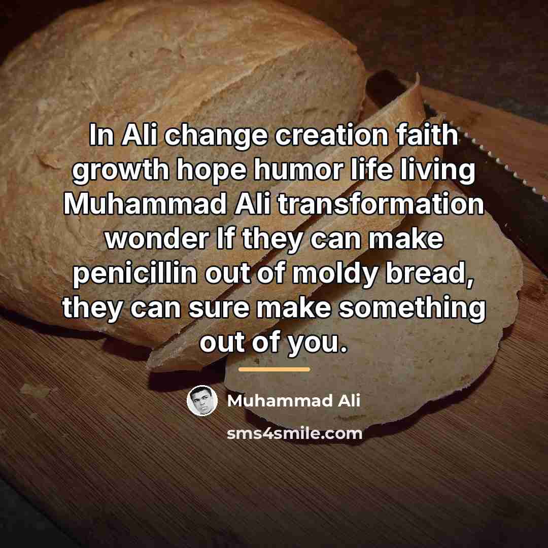 “In Ali change creation faith growth hope humor life living…” quote by Muhammad Ali