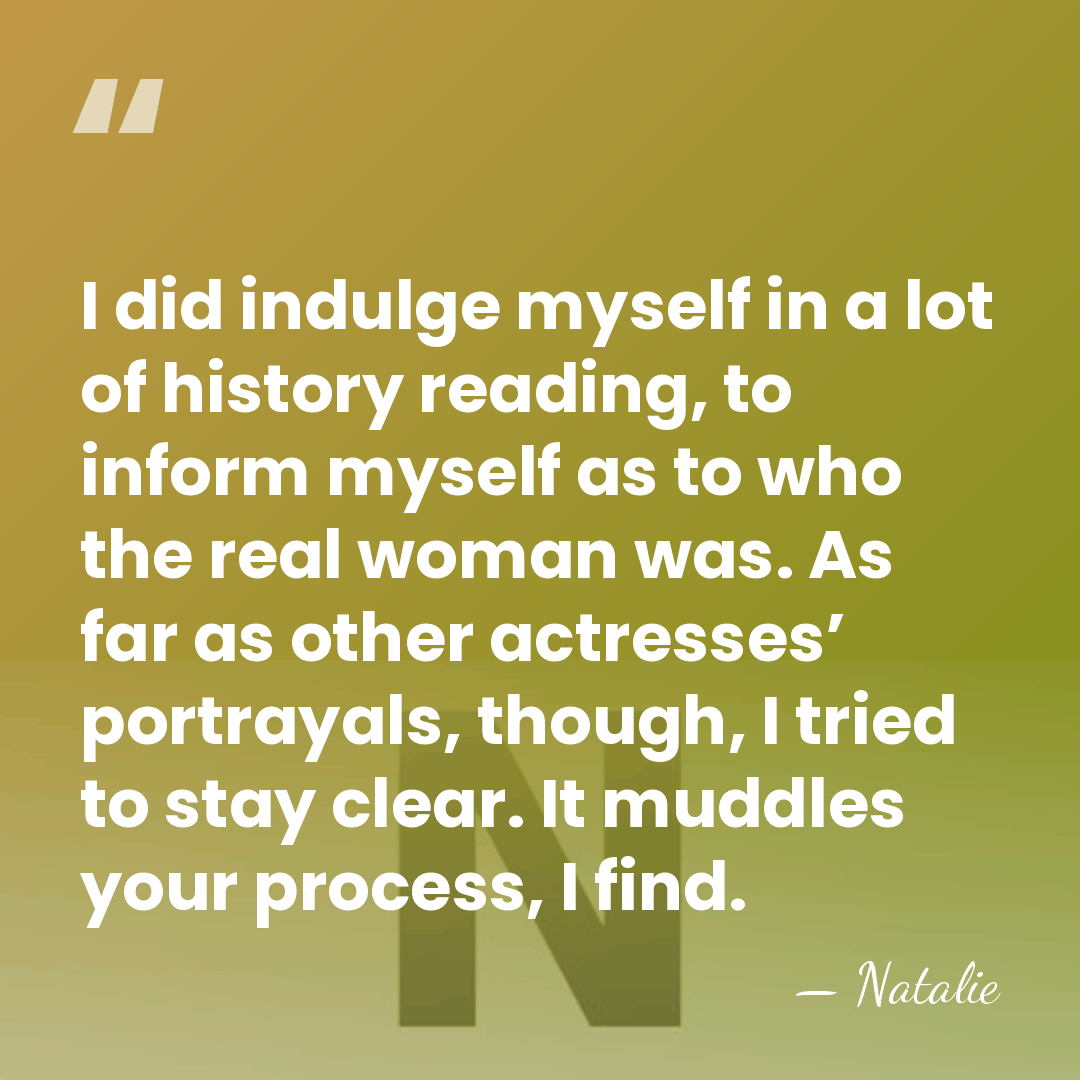 I did indulge myself in a lot of history reading, to inform&hellip; - Natalie