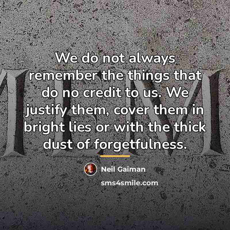 “We do not always remember the things that do no…” quote by Neil Gaiman