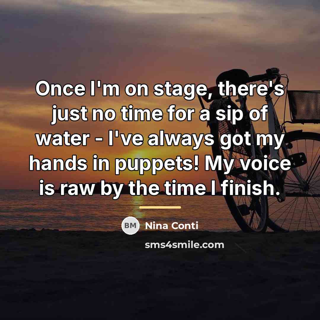 “Once I'm on stage, there's just no time for a…” quote by Nina Conti