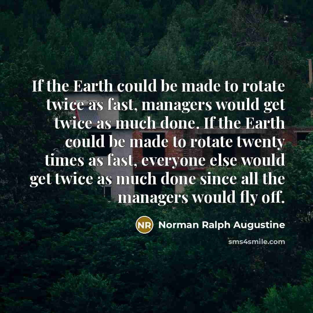 “If the Earth could be made to rotate twice as…” quote by Norman Ralph Augustine