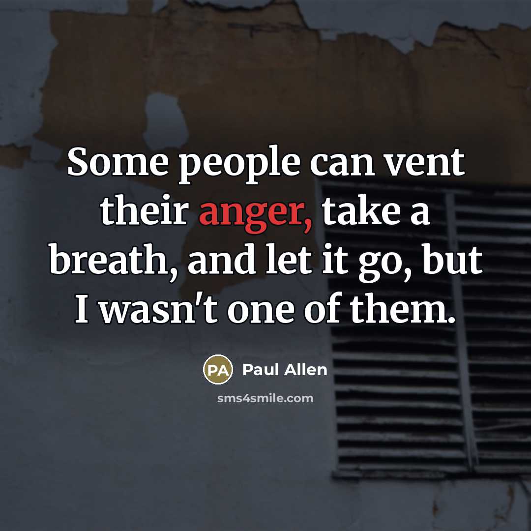 “Some people can vent their anger, take a breath, and…” quote by Paul Allen