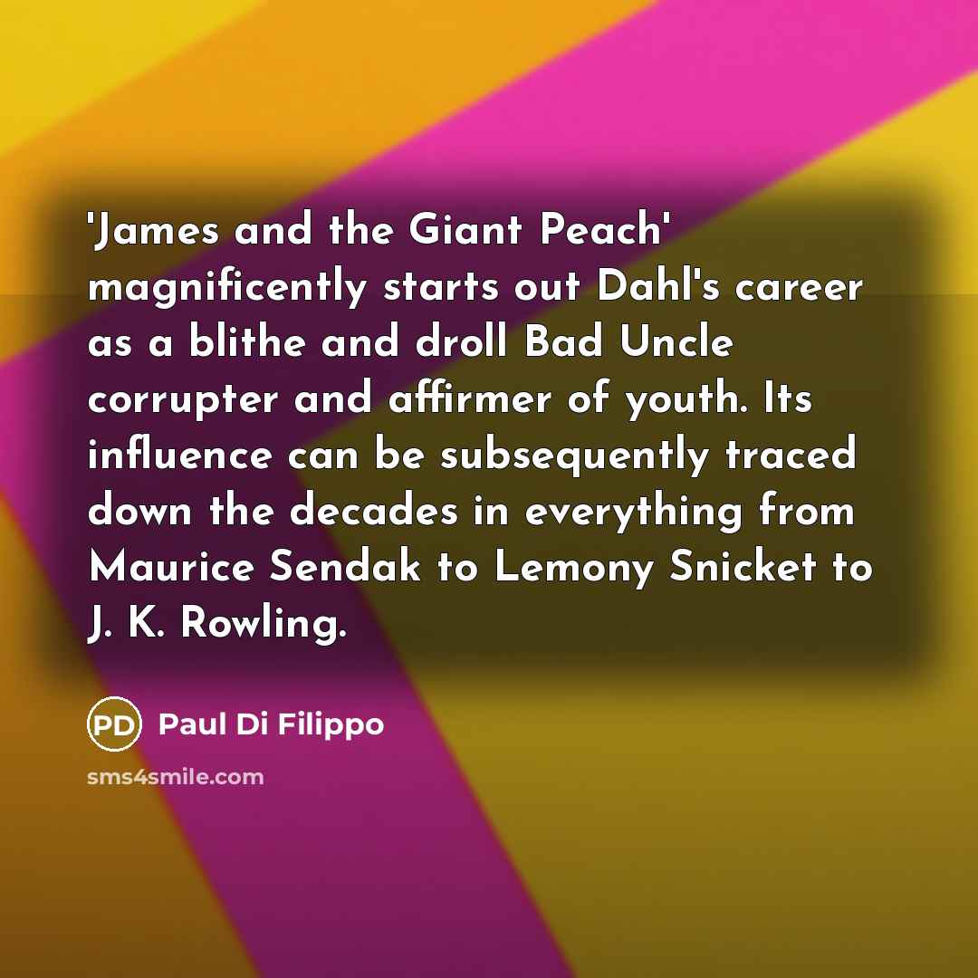 “'James and the Giant Peach' magnificently starts out Dahl's career…” quote by Paul Di Filippo