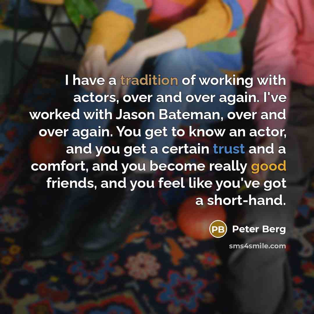 “I have a tradition of working with actors, over and…” quote by Peter Berg