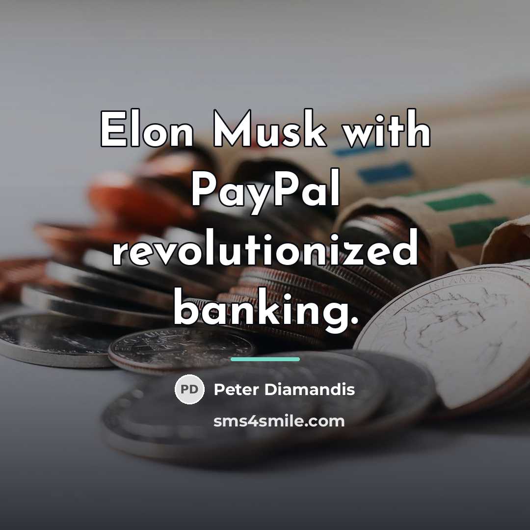 “Elon Musk with PayPal revolutionized banking.…” quote by Peter Diamandis