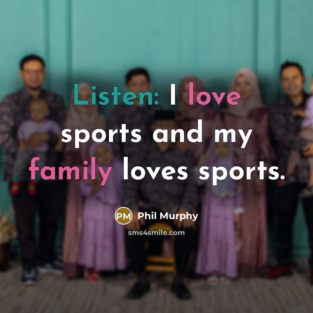 “Listen: I love sports and my family loves sports.…” quote by Phil Murphy
